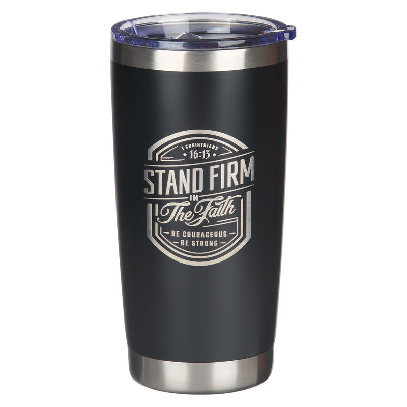 Stainless Steel Tumbler Stand Firm In The Faith 1 Corinthians 16:13